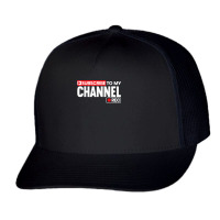 Subscribe To My Channel Livestreaming Online Streaming T Shirt Trucker Cap | Artistshot