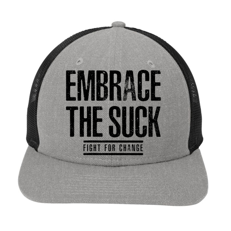 Embrace The Suck - Fight For Change Snapback Trucker Cap by HelloShop | Artistshot