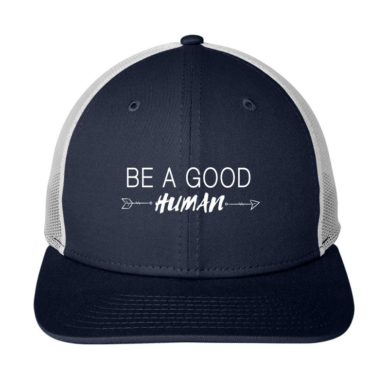 Be A Good Human Snapback Trucker Cap by mysticland_nft | Artistshot