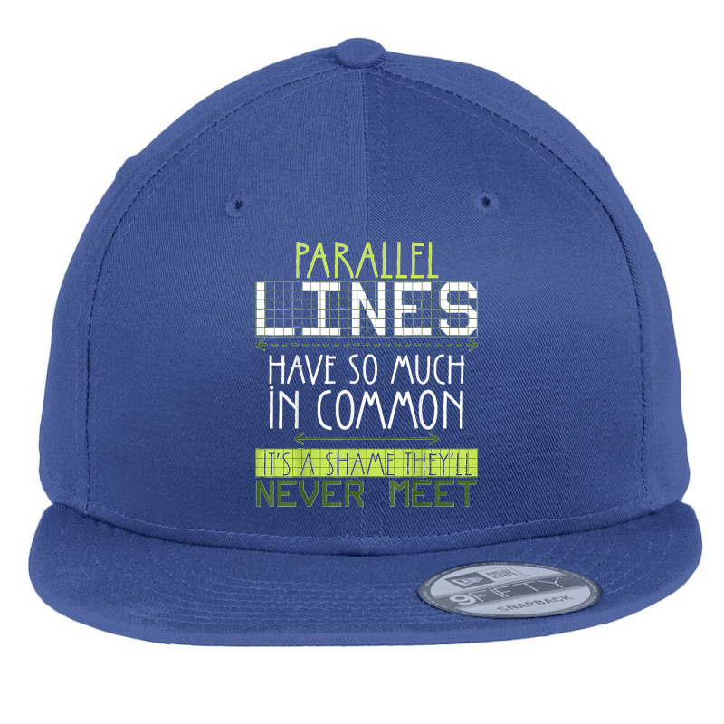 Parallel Lines Have So Much In Common Math Lovers Teacher Flat Bill Snapback Cap by LisaMarieRangel | Artistshot