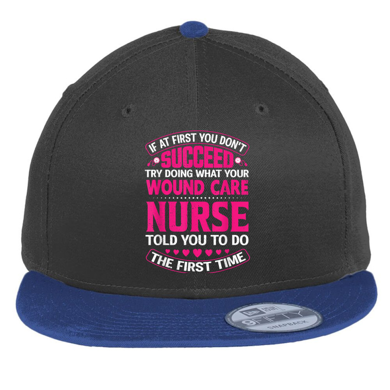 Funny Wound Care Nurse Life Nursing Registered Nurses T Shirt Flat Bill Snapback Cap | Artistshot