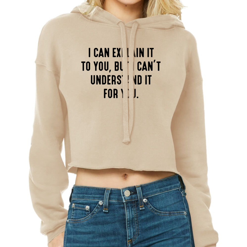 I Can't Understand It For You Cropped Hoodie by Bull Tees | Artistshot