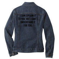 I Can't Understand It For You Ladies Denim Jacket | Artistshot