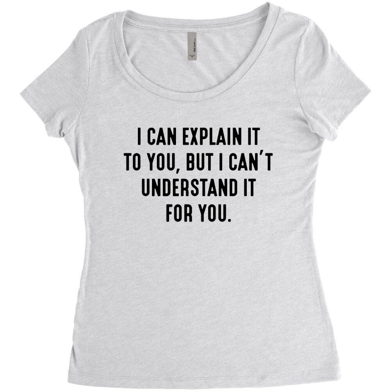 I Can't Understand It For You Women's Triblend Scoop T-shirt by Bull Tees | Artistshot