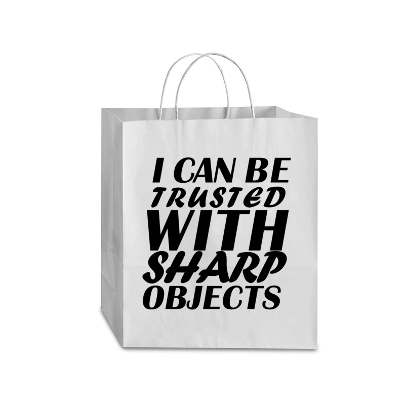 I Can Be  Trusted  With Sharp  Objects Traveler Paper Bag -13 X 6 X 15 3/4 | Artistshot