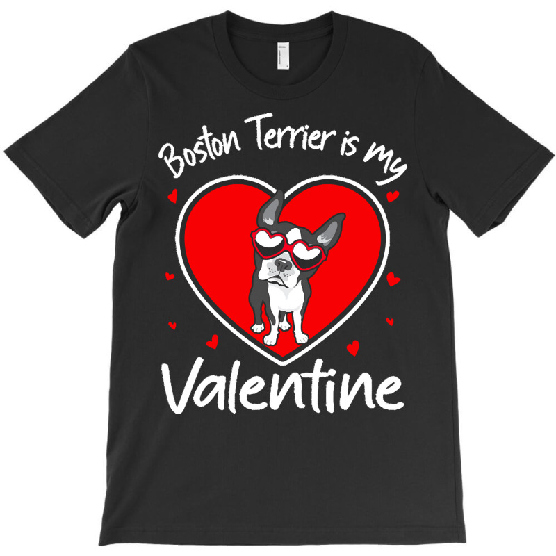 Boston Terrier Is My Valentine T  Shirt Boston Terrier Is My Valentine T-shirt | Artistshot