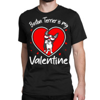 Boston Terrier Is My Valentine T  Shirt Boston Terrier Is My Valentine Classic T-shirt | Artistshot