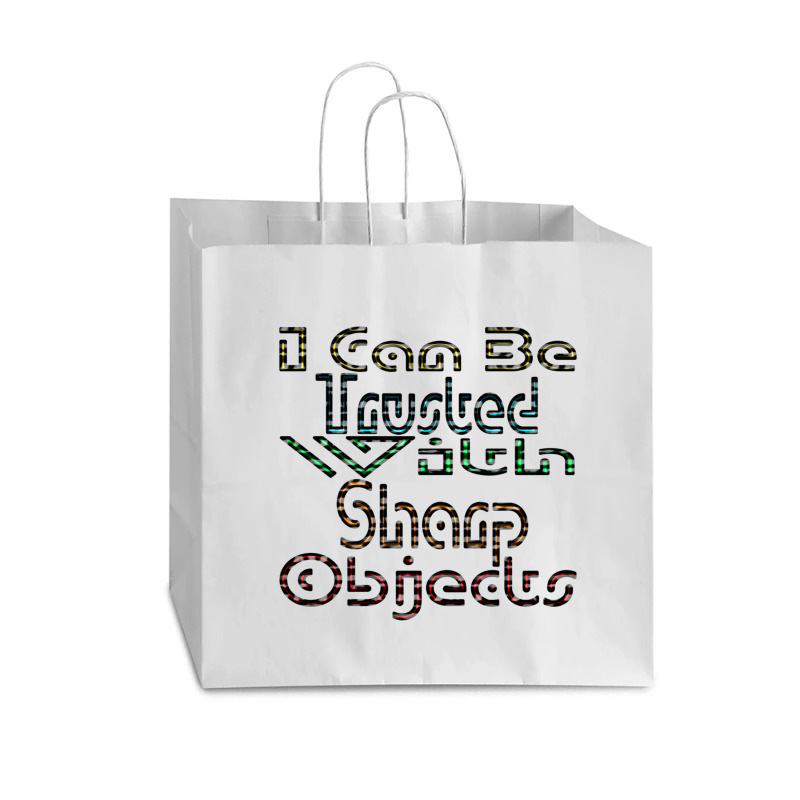 I Can Be Trusted With Sharp Objects, Vogue Paper Bag - 16 X 6 X 12 | Artistshot