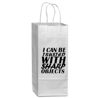 I Can Be  Trusted  With Sharp  Objects Wine Paper Bag - 5 1/2 X 3 1/4 X 13 | Artistshot