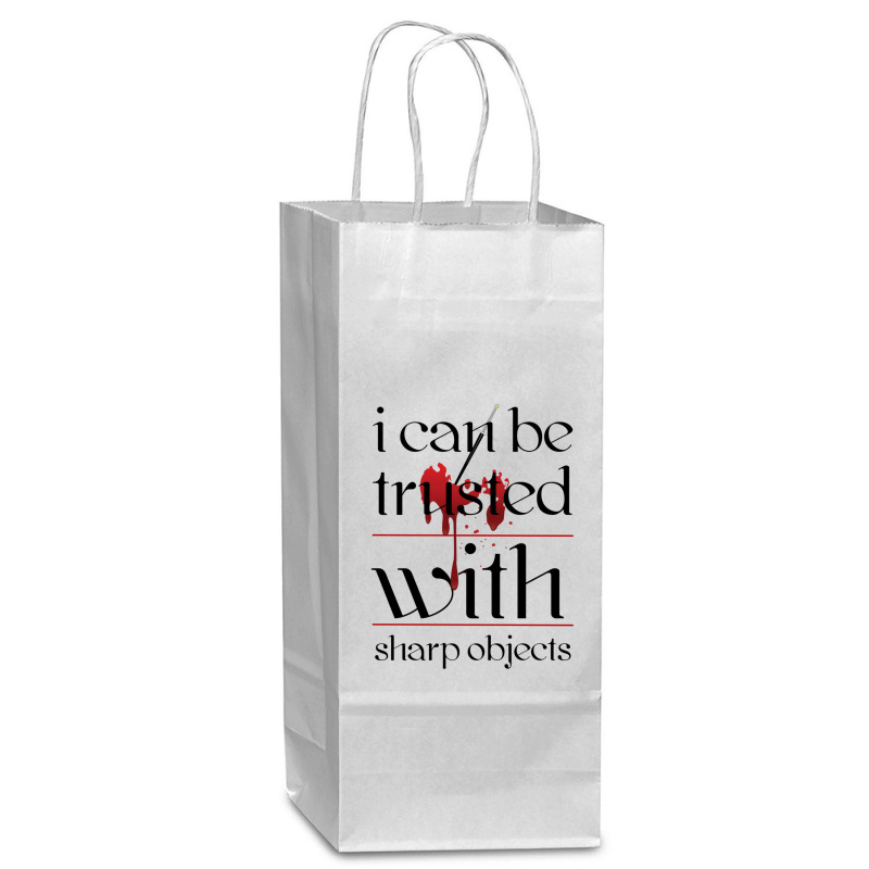 I Can Be Trusted With Sharp Objects Wine Paper Bag - 5 1/2 X 3 1/4 X 13 | Artistshot