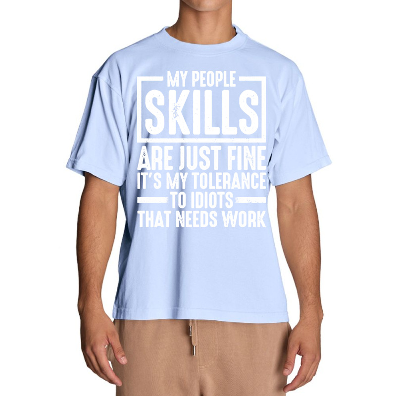 My People Skills Are Just Fine It's My Tolerance To Idiots Pullover Ho Urban Heavy T-shirt by darelychilcoat1989 | Artistshot