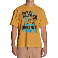 Don't Be Jealous Because I Catch More Fish Than You T Shirt Urban Heavy T-shirt | Artistshot