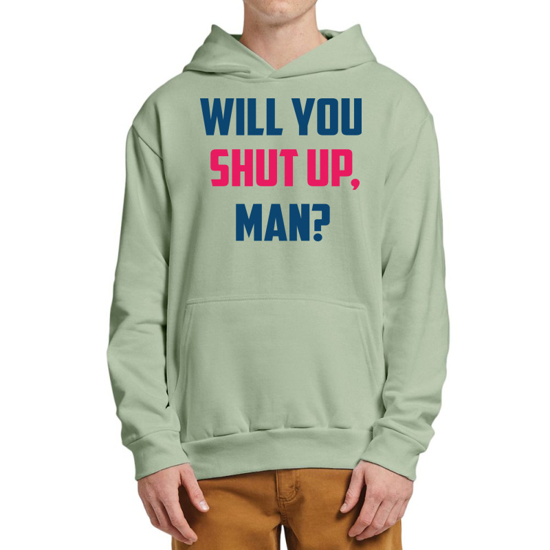 Will You Shut Up Man Biden Debate Quote Urban Pullover Hoodie | Artistshot