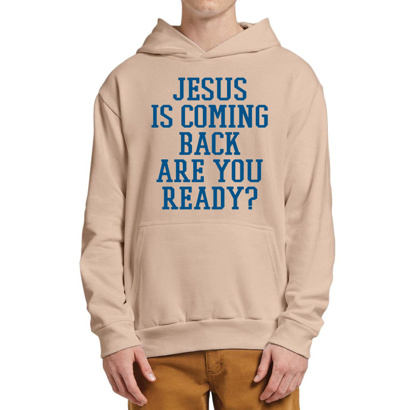 Jesus Is Coming Back Are You Ready Urban Pullover Hoodie | Artistshot