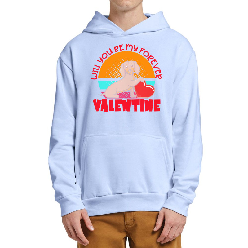 Dachshund Dog T  Shirt Dachshund Valentine Will You Be My Forever Cute Urban Pullover Hoodie | Artistshot