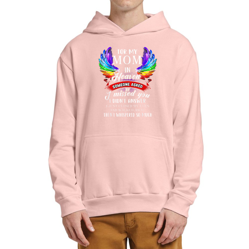 For Mom In Heaven Someone Asked If I Missed You Urban Pullover Hoodie | Artistshot