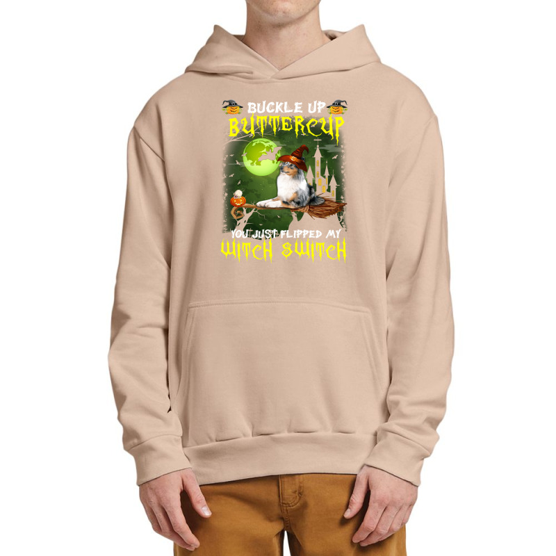 Shetland Sheepdog Buckle Up Buttercup You Just Flipped My Witch Switch Urban Pullover Hoodie | Artistshot