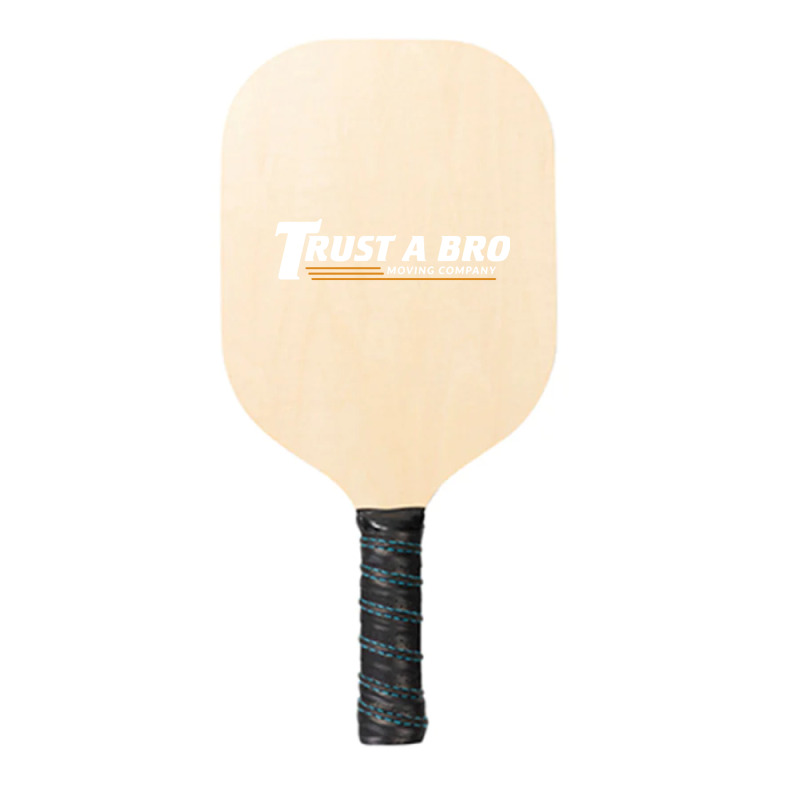 Trust A Bro Pickleball Paddle | Artistshot