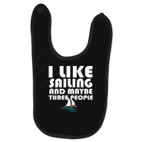 I Like Sailing And Maybe Three People For Women Baby Bibs | Artistshot