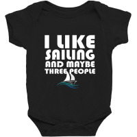 I Like Sailing And Maybe Three People For Women Baby Bodysuit | Artistshot