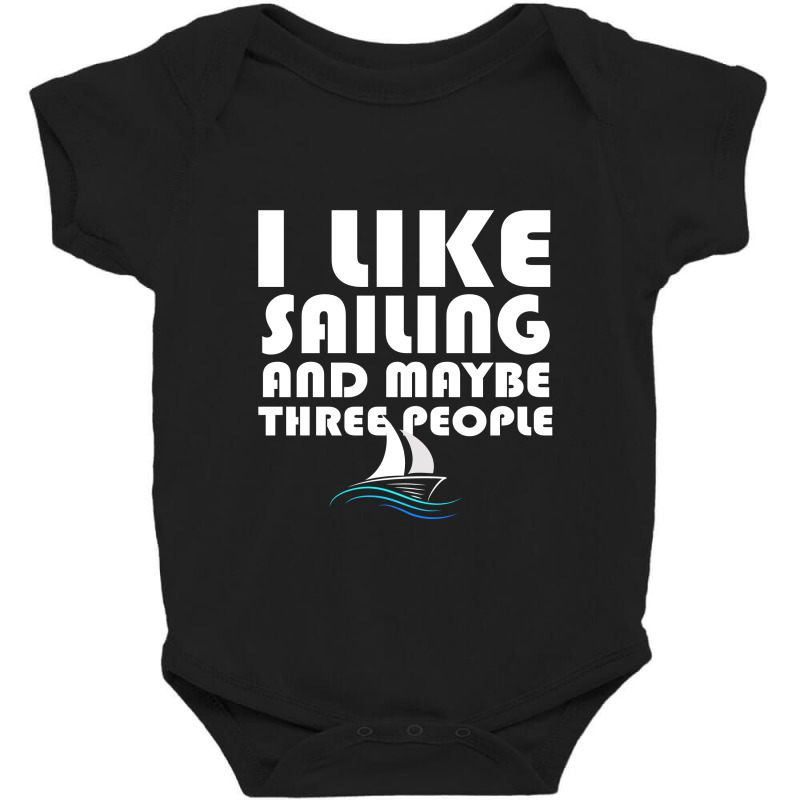 I Like Sailing And Maybe Three People For Women Baby Bodysuit by QuickPick09 | Artistshot