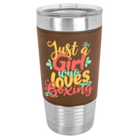 Just A Girl T  Shirt Just A Girl Who Loves Boxing Gift Product T  Shir Leatherette Tumbler | Artistshot