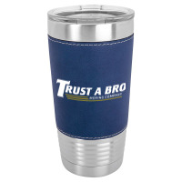 Trust A Bro Leatherette Tumbler | Artistshot