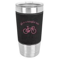 Life Is A Beautifull Ride, Funny Bicycle Leatherette Tumbler | Artistshot