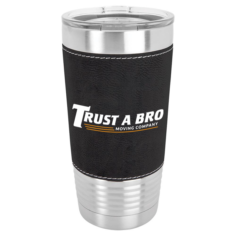 Trust A Bro Leatherette Tumbler | Artistshot