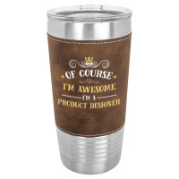 Of Course I'm Awesome I'm A Product Designer Leatherette Tumbler | Artistshot