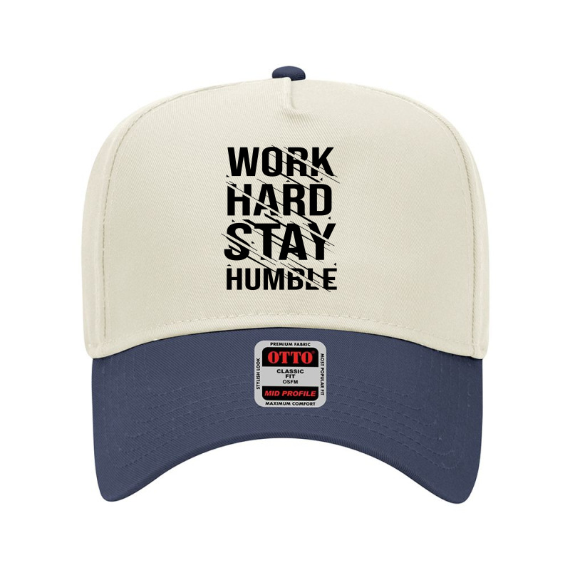 Work Hard Stay Humble Typography Adjustable Baseball Cap | Artistshot