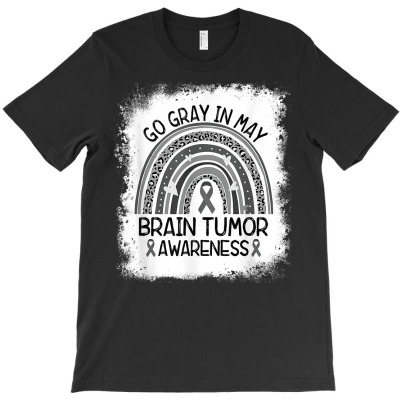 Brain Cancer Tumor Awareness Go Gray In May T Shirt T-shirt Designed By Durwarepaisley
