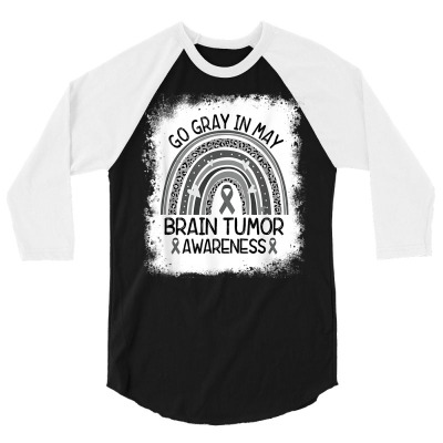 Brain Cancer Tumor Awareness Go Gray In May T Shirt 3/4 Sleeve Shirt Designed By Durwarepaisley