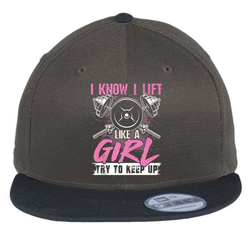 I Know I Lift Like A Girl Try To Keep Up  Gym Gift Flat Bill Snapback Cap | Artistshot