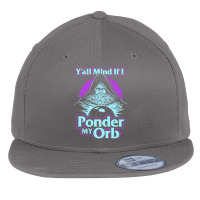 Y'all Mind If I Ponder My Orb Flat Bill Snapback Cap | Artistshot