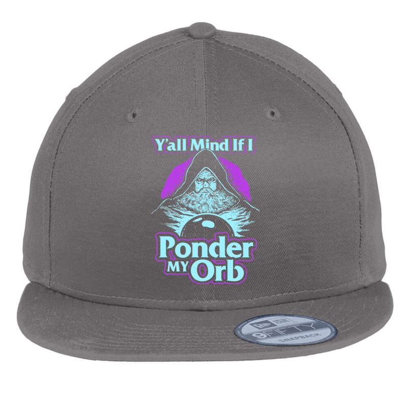 Y'all Mind If I Ponder My Orb Flat Bill Snapback Cap | Artistshot