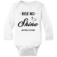 Rise No Shine Mother Clockers - Gift Funny Sayings Long Sleeve Baby Bodysuit | Artistshot