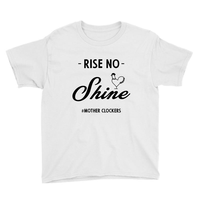 Rise No Shine Mother Clockers - Gift Funny Sayings Youth Tee by Diogo Calheiros | Artistshot