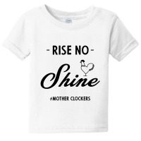 Rise No Shine Mother Clockers - Gift Funny Sayings Baby Tee | Artistshot