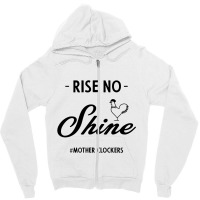 Rise No Shine Mother Clockers - Gift Funny Sayings Zipper Hoodie | Artistshot