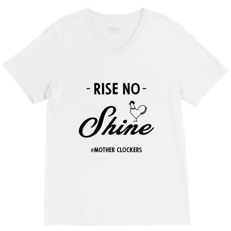 Rise No Shine Mother Clockers - Gift Funny Sayings V-Neck Tee by Diogo Calheiros | Artistshot