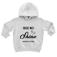 Rise No Shine Mother Clockers - Gift Funny Sayings Toddler Hoodie | Artistshot