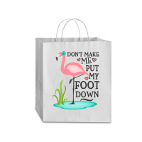 Flamingo Do Not Make Me Put My Foot Down Cute Pink Gifts Bird Traveler Paper Bag -13 X 6 X 15 3/4 | Artistshot