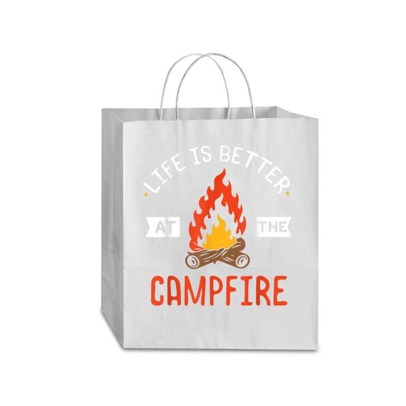 Life Is Better At The Campfire Funny Camping Camper Gift Traveler Paper Bag -13 X 6 X 15 3/4 | Artistshot