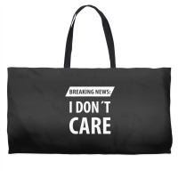 Breaking News I Dont Care | Funny Sayings Weekender Totes | Artistshot