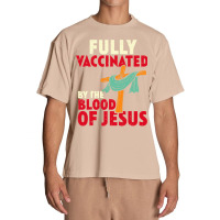 Jesus Christ Christian Jesus Fully Vaccinated By Blood Of Jesus Christ Urban Heavy T-shirt | Artistshot