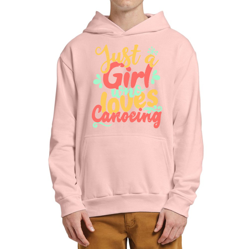 Just A Girl Who Love T  Shirt Just A Girl Who Loves Canoeing Gift Prod Urban Pullover Hoodie | Artistshot