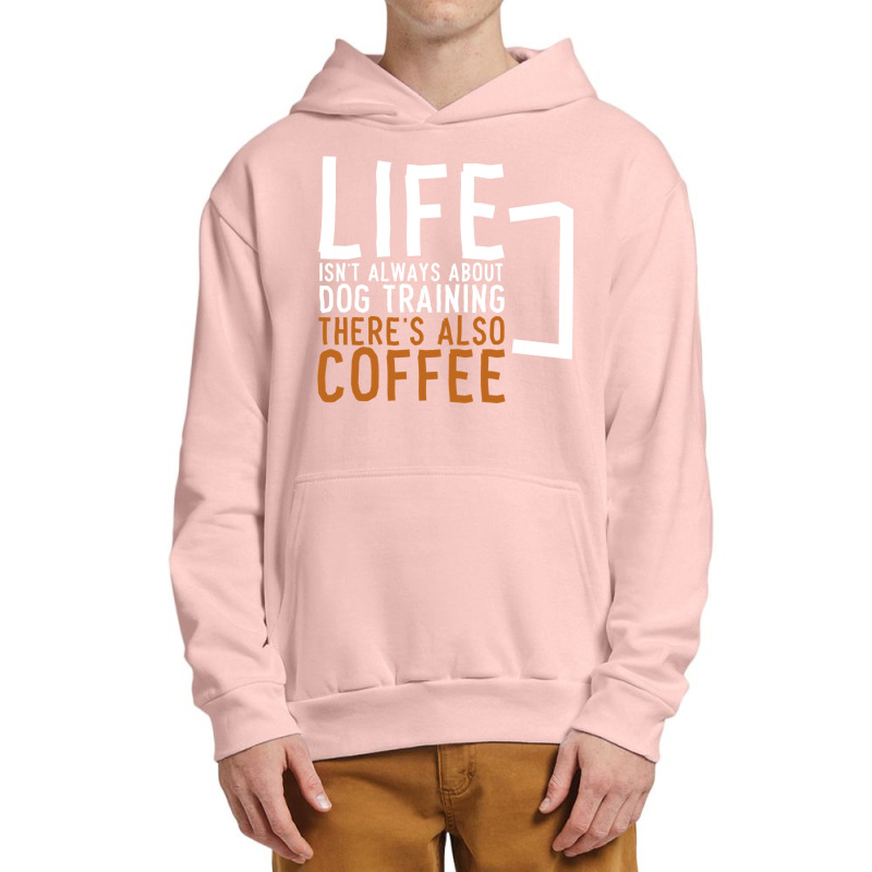 Dog Training Coffee Dog Trainer Urban Pullover Hoodie | Artistshot