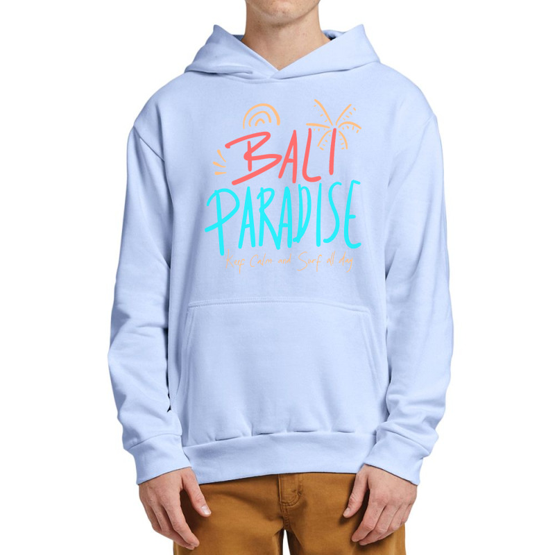 Summer 2021 T  Shirt Bali Paradise, Keep Calm, And Surf All Day T  Shi Urban Pullover Hoodie by shanie31601 | Artistshot