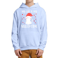 My Cat Is My Valentine Cat Lover T  Shirtmy Cat Is My Valentine Day Lo Urban Pullover Hoodie | Artistshot